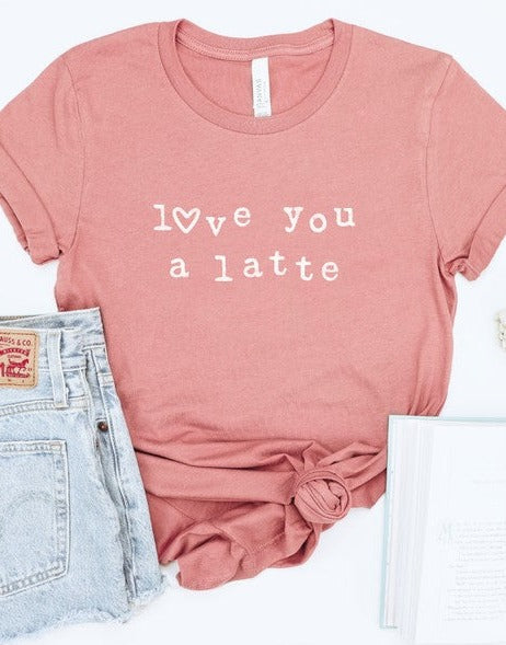 Love You A Latte Tee,Tops,GRAPHIC TEE, GRAPHIC TEES, UNISEX- DEFIANT